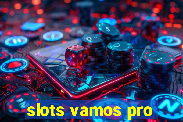 slots vamos pro